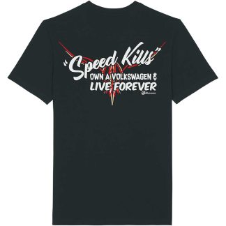 Speed Kills Buy A Volkswagen Live Forever T-Shirt